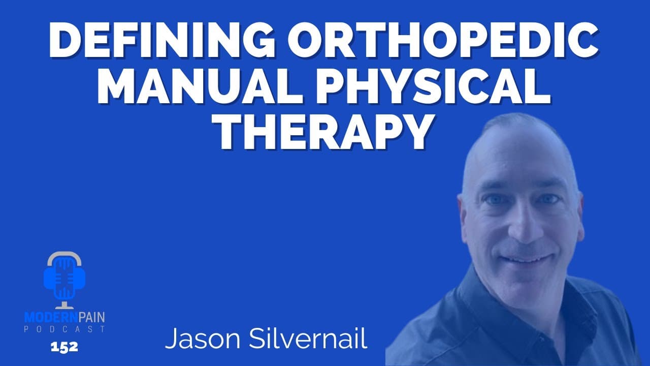 Defining Orthopedic Manual Physical Therapy with Jason Silvernail
