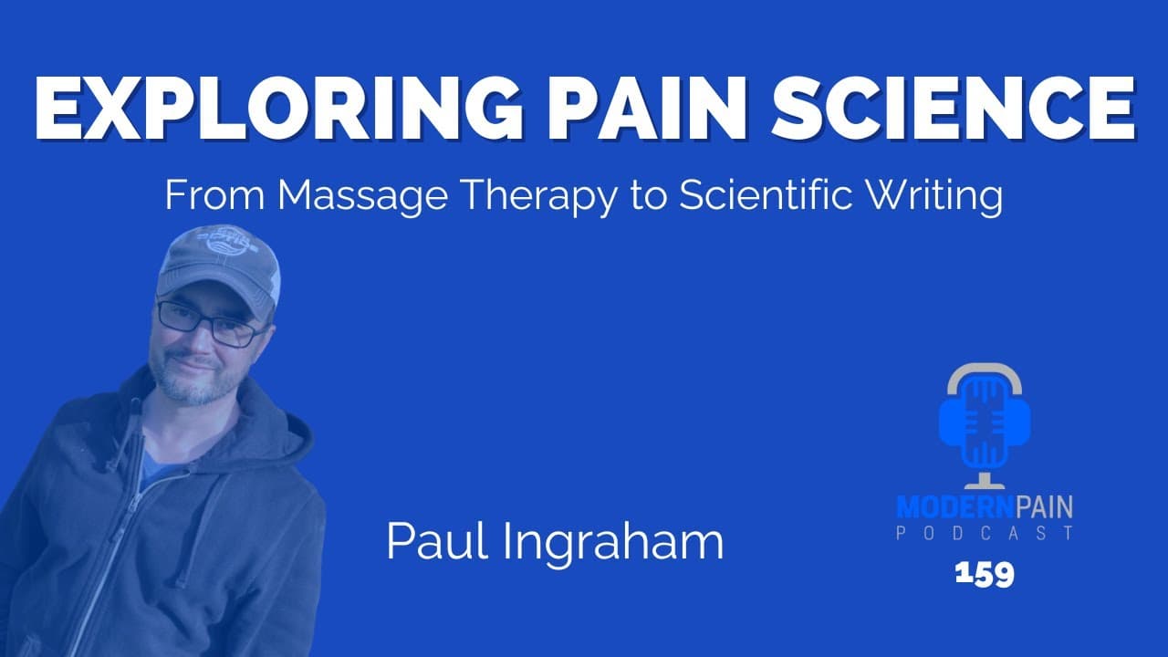 Exploring Pain Science with Paul Ingraham: From Massage Therapy to Scientific Writing